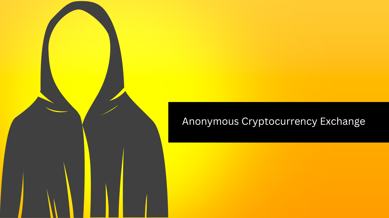 Anonymous Cryptocurrency Exchanges